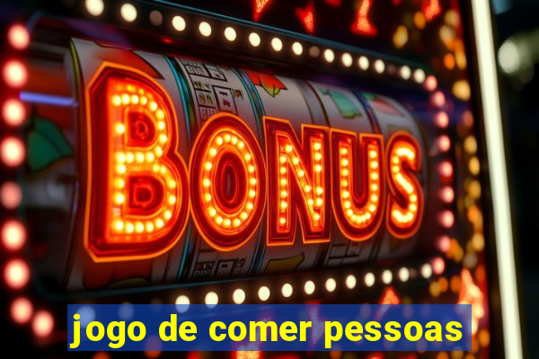 jogo de comer pessoas